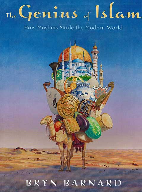 The Genius of Islam: How Muslims Made the Modern World