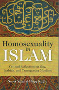 Homosexuality in Islam: Critical Reflection on Gay, Lesbian, and Transgender Muslims