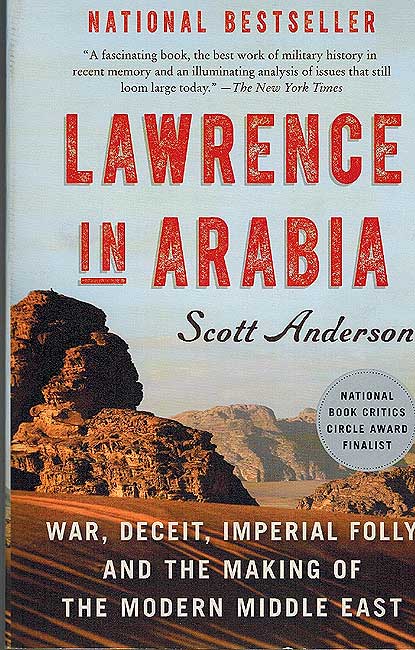 Lawrence in Arabia: War, Deceit, Imperial Folly