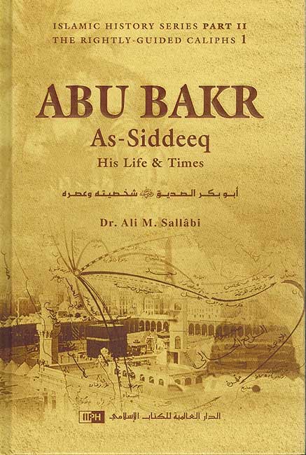Abu Bakr As-Siddeeq: His Life & Times (Eng, IIPH)