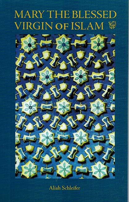 Mary: The Blessed Virgin of Islam