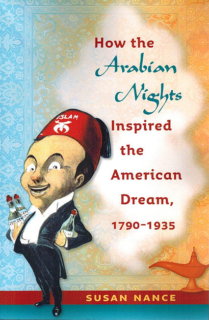 How the Arabian Nights Inspired the American Dream, 1790-1935
