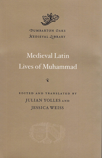 Medieval Latin Lives of Muhammad (Dumbarton Oaks Medieval Library)