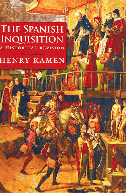 The Spanish Inquisition A Historical Revision (4th Ed.)