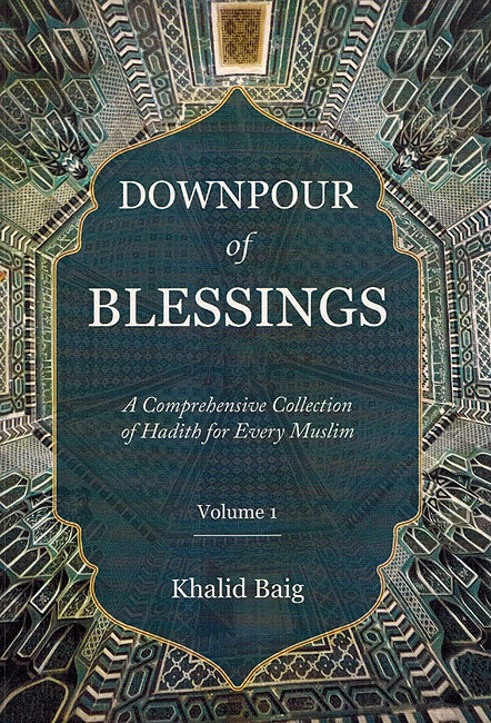 Downpour of Blessings: A Comprehensive Collection of Hadith for Every Muslim (2 Vol)