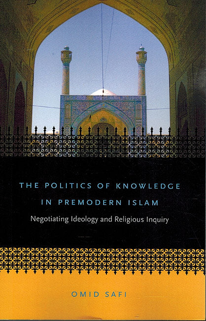 The Politics of Knowledge in Premodern Islam