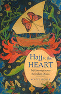 Hajj to the Heart: Sufi Journeys across the Indian Ocean