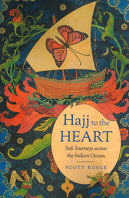 Hajj to the Heart: Sufi Journeys across the Indian Ocean