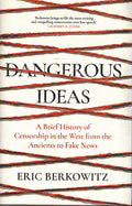 Dangerous Ideas: A Brief History of Censorship in the West, from the Ancients to Fake News