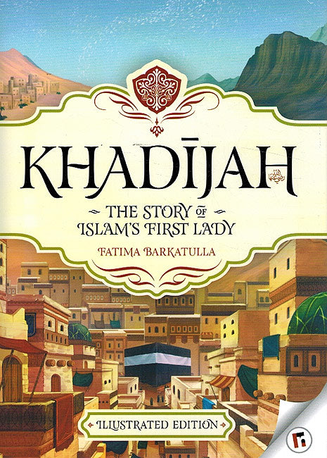 Khadijah: The Story of Islam's First Lady (HC)