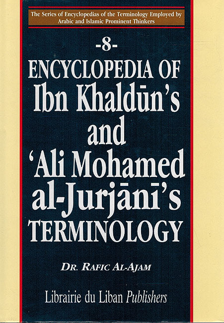 Encyclopedia of Ibn Khaldun's & al-Jurjani's Terminology موسوعة مصطلحات ابن خلدون والشريف علي محمد الجرجاني