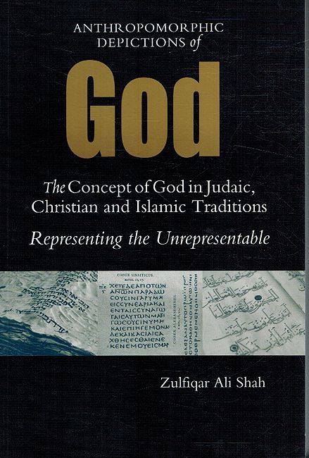 Anthropomorphic Depictions of God: The Concept of God in Judaic, Christian, and Islamic Traditions: Representing the Unrepresentable