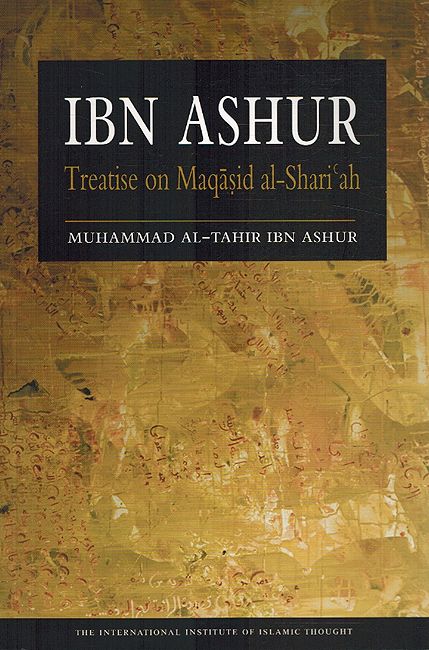 Ibn Ashur: Treatise on Maqasid Al-Shariah