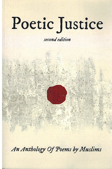 Poetic Justice: An Anthology Of Poems By Muslims