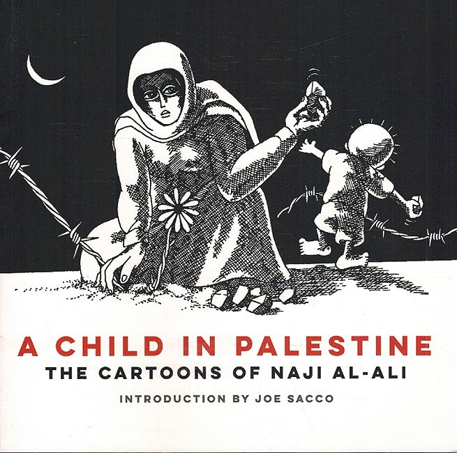 A Child in Palestine: The Cartoons of Naji al-Ali