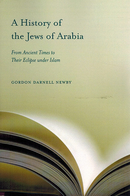 A History of the Jews of Arabia: From Ancient Times to Their Eclipse under Islam
