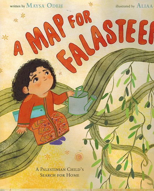 A Map For Falasteen : A Palestinian Child's Search For Home