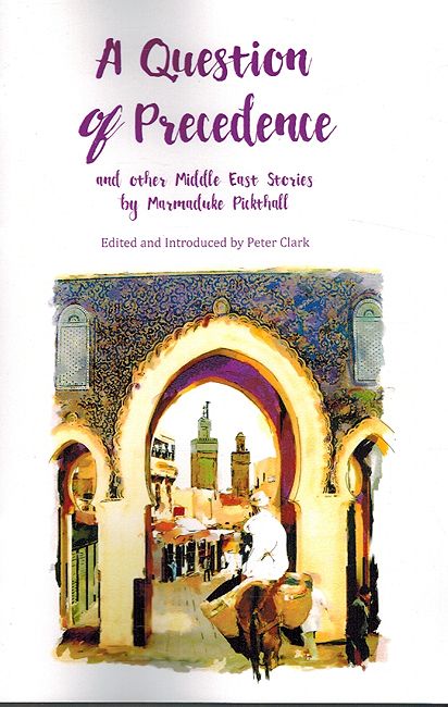 A Question of Precedence: and other Middle East Stories by Marmaduke Pickthall