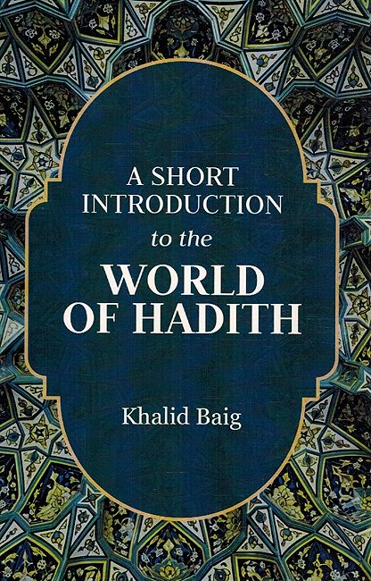 A Short Introduction To The World Of Hadith