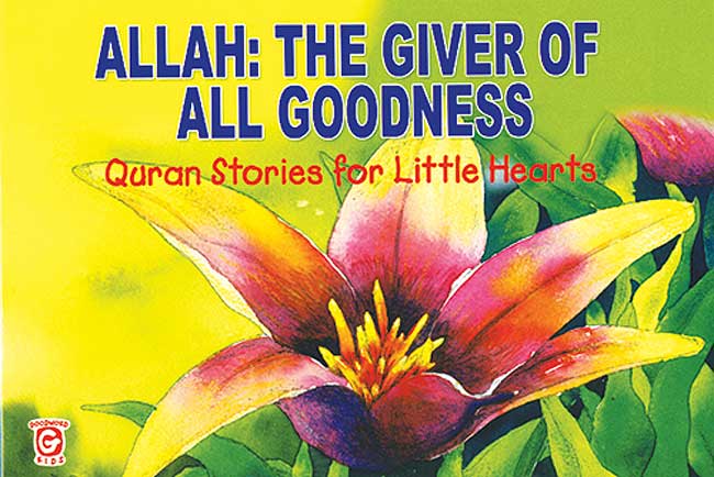 Quran Stories: Allah: The Giver of All Goodness (SC)