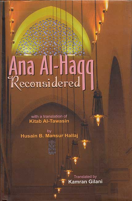 Ana Al-Haqq Reconsidered with Eng. Tr. of Kitab Al-Tawasin