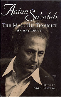 Antun Sa'adeh, The Man, His Thought: An Anthology