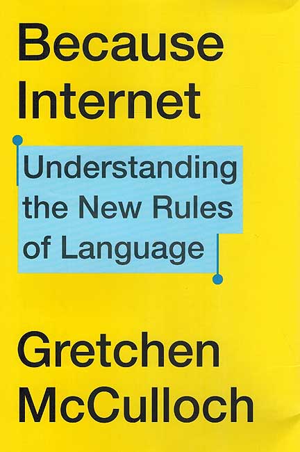 Because Internet : Understanding the New Rules of Language