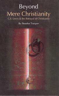 Beyond Mere Christianity: C.S. Lewis & the Betrayal of Christianity