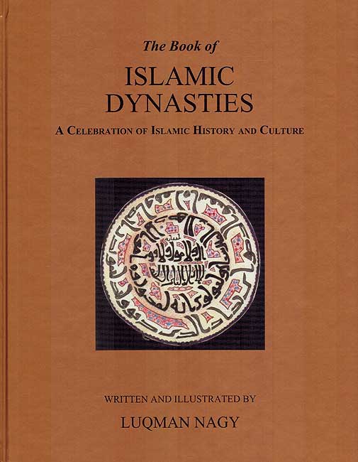 Book of Islamic Dynasties: A Celebration of Islamic History and Culture (Hardcover)