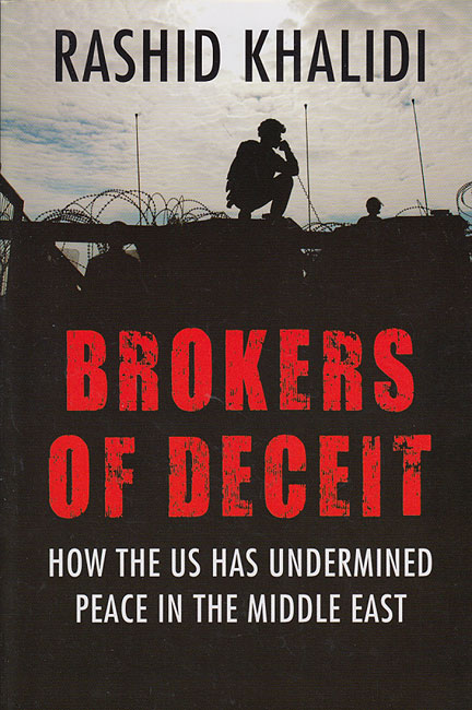 Brokers of Deceit: How the U.S. has Undermined Peace in the Middle East