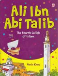 Caliph 4: Ali ibn abi Talib: The Fourth Caliph of Islam