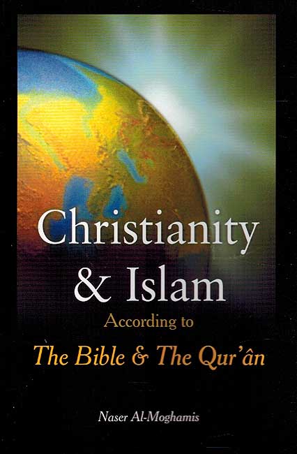 Christianity & Islam According to The Bible & The Qur'an