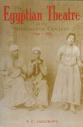 Egyptian Theatre in the Nineteenth Century 1799-1882