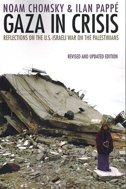 Gaza In Crisis - Reflection On the US - Israeli War On the Palestinians