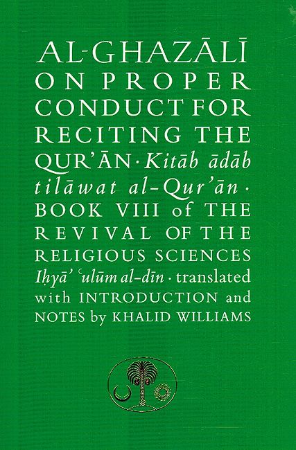 Ghazali on Proper Conduct for Reciting the Qur’an
