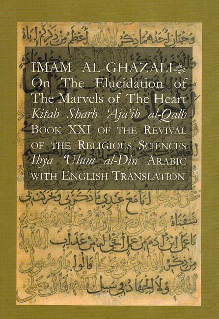 Ghazali on the Elucidation of the Marvels of the Heart