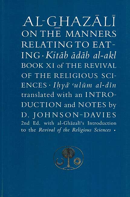 Ghazali on the Manners Relating to Eating