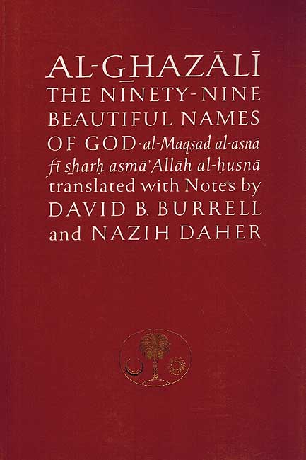 Ghazali The Ninety-Nine Beautiful Names of God