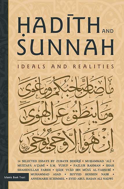Hadith and Sunnah: Ideals and Realities