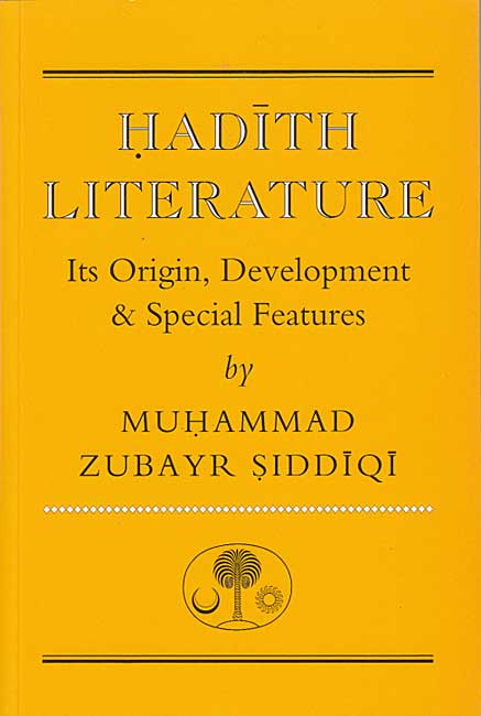 Hadith Literature: Its Origin, Development, & Special Features