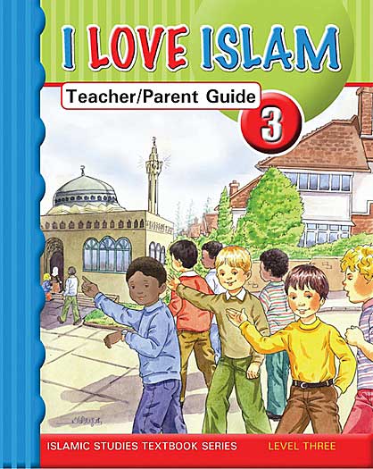I Love Islam Level 3 Teacher and Parent Guide (ISF)