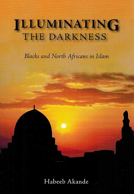Illuminating the Darkness: Blacks and North Africans in Islam