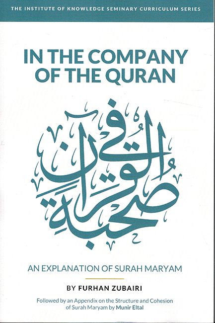 In The Company of The Qran - An explanation of Surah Maryam
