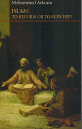 Islam: To Reform or to Subvert? (English Edition)