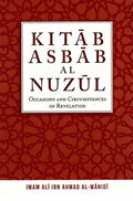 Kitab Asbab al-Nuzul: Occasions and Circumstances of Revelation (Wahi Pub)