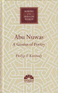 Makers of the Muslim World: Abu Nuwas: A Genius of Poetry