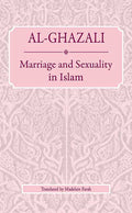 Ghazali: Marriage and Sexuality in Islam