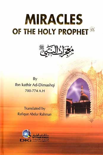 Miracles of the Holy Prophet - al-Bidayah wa-al-Nihayah