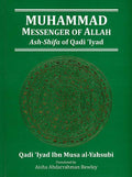 Muhammad Messenger of Allah: Ash-Shifa of Qadi 'Iyad