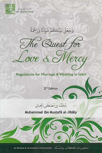 Muslim Family #1: The Quest for Love & Mercy: Regulations for Wedding & Marriage in Islam